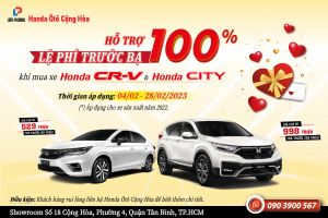 Hỗ trợ 100% LỆ PHÍ TRƯỚC BẠ cho khách hàng mua xe Honda CR-V và Honda City Tháng 02-2023 | Honda Ôtô Cộng Hòa